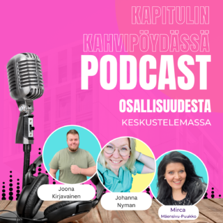 Kuvassa podcast-jakson keskustelijat Joona Kirjavainen, Johanna Nyman ja Mirca Mäensivu-Puukko.